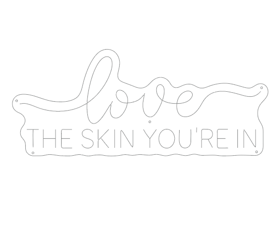 Love the Skin You're In Neon Sign DXF, SVG & AI Files – LED Light CNC Cutting Design
